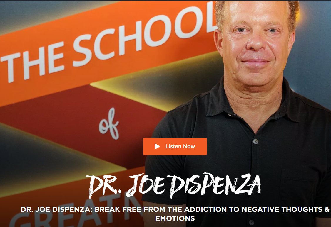 Dr. Joe Dispenza: Break Free Of The Addiction To Negative Thoughts & Emotions EP 1309
